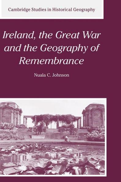 Ireland the Great War and the Geography of Remembrance