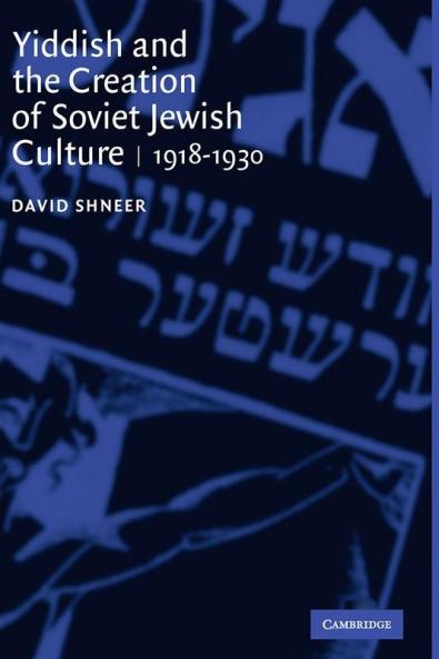Yiddish and the Creation of Soviet Jewish             Culture