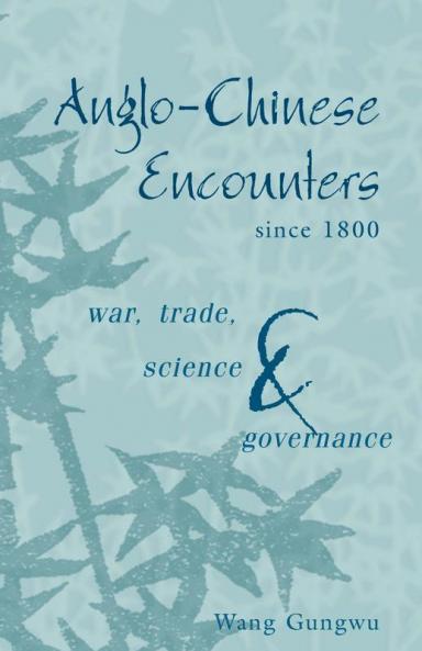 Anglo-Chinese Encounters Since 1800