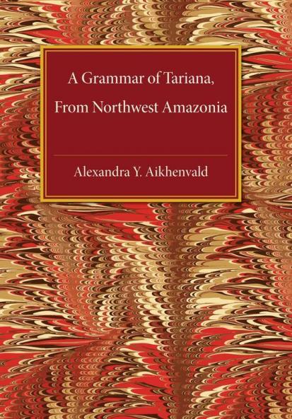 A Grammar of Tariana from Northwest Amazonia