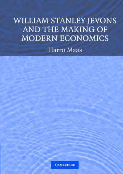 William Stanley Jevons and the Making of Modern Economics
