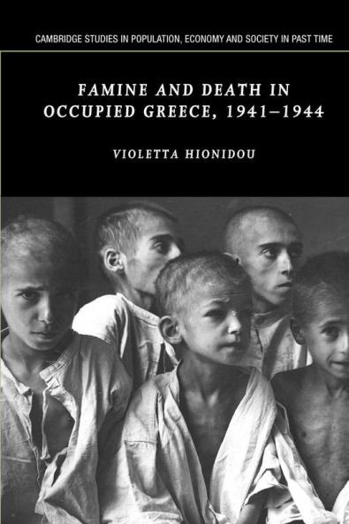 Famine and Death in Occupied Greece 1941-1944