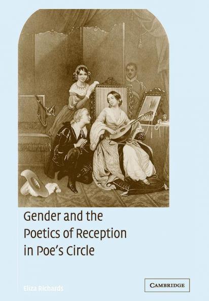 Gender and the Poetics of Reception in Poe's Circle