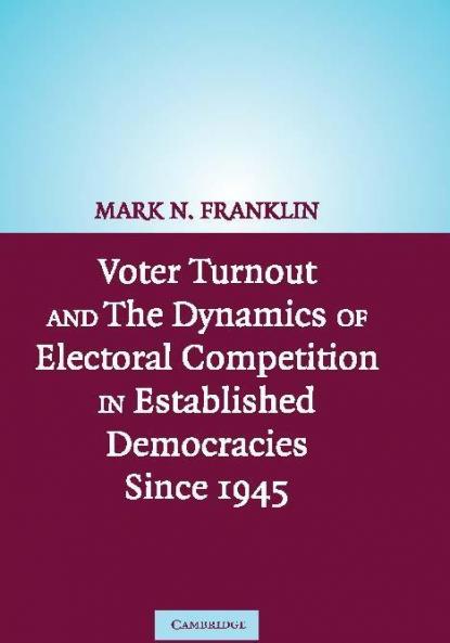 Voter Turnout and the Dynamics of Electoral Competition in Established Democracies since 1945