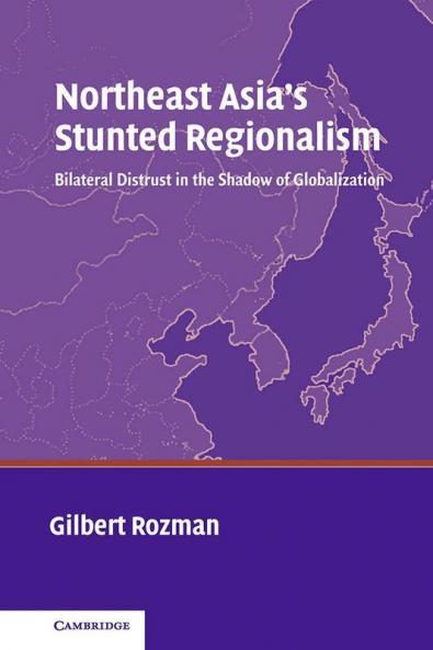 Northeast Asia's Stunted Regionalism