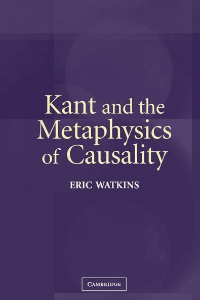Kant and the Metaphysics of Causality