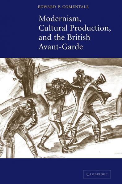 Modernism Cultural Production and the British Avant-Garde