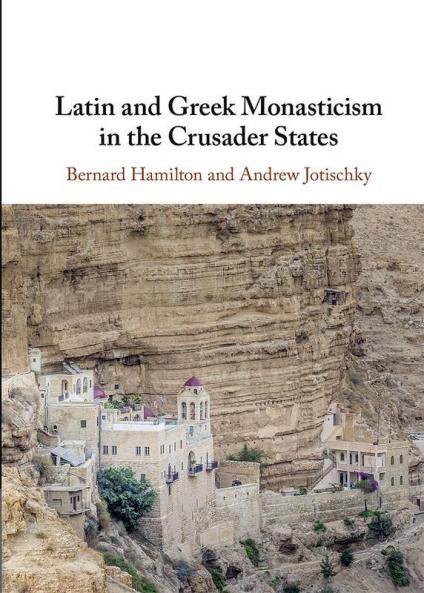 Latin and Greek Monasticism in the Crusader States