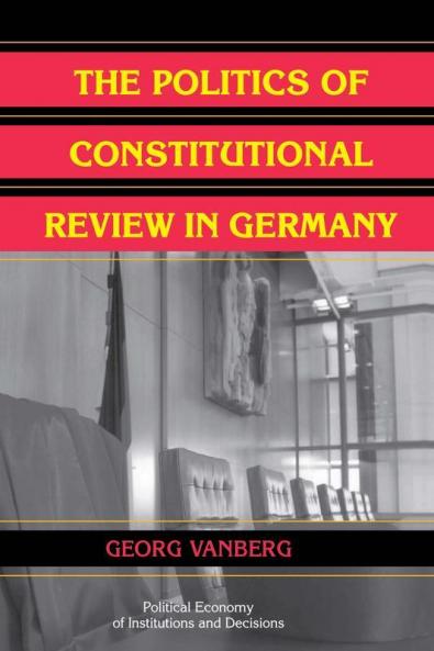 The Politics of Constitutional Review in Germany
