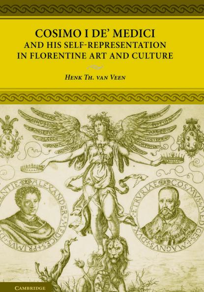 Cosimo I de' Medici and His Self-Representation in Florentine Art and Culture