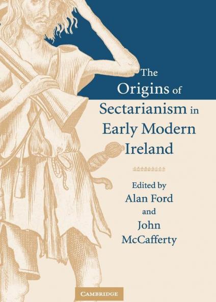 The Origins of Sectarianism in Early Modern Ireland