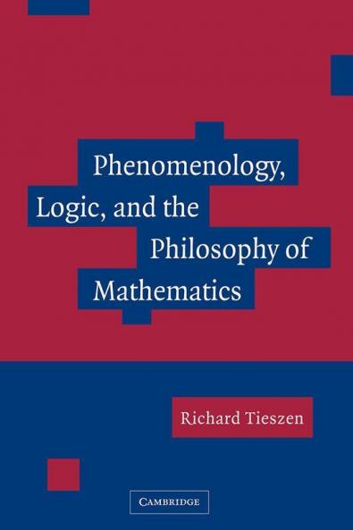 Phenomenology Logic and the Philosophy of Mathematics