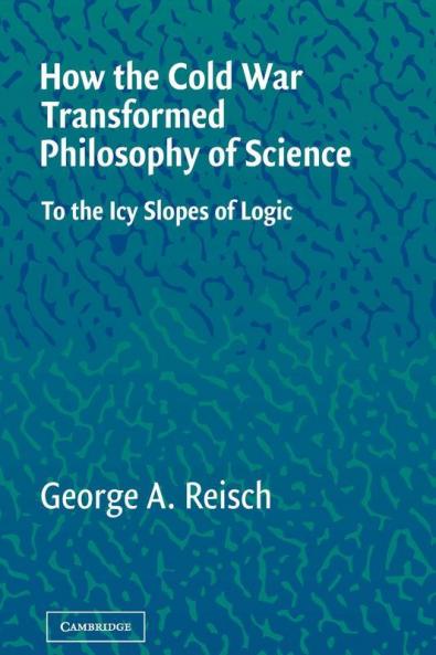 How the Cold War Transformed Philosophy of Science
