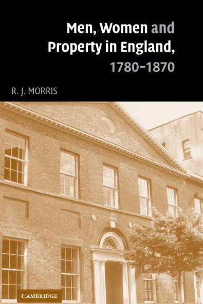 Men Women and Property in England 1780-1870