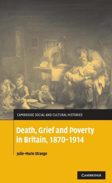 Death Grief and Poverty in Britain 1870-1914