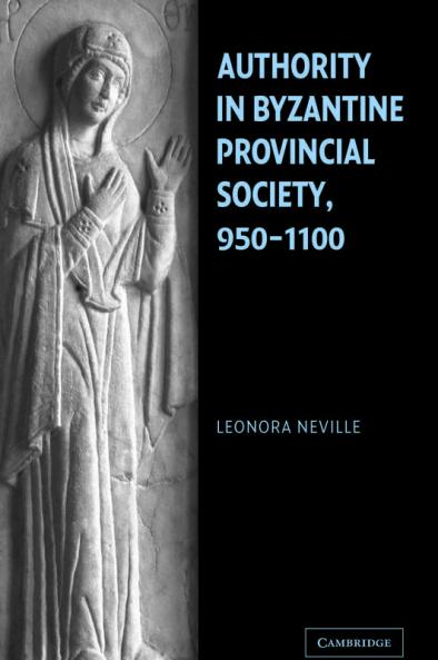 Authority in Byzantine Provincial Society 950-1100