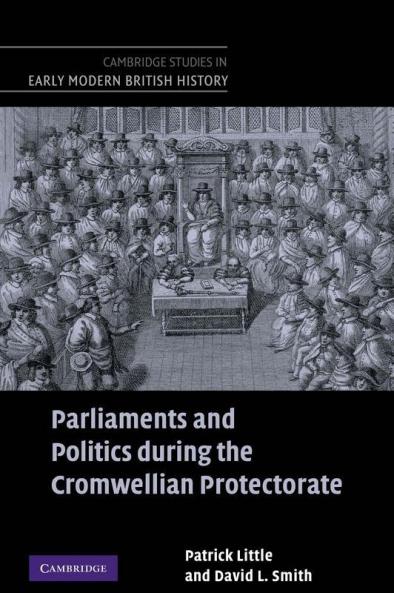 Parliaments and Politics During the Cromwellian Protectorate