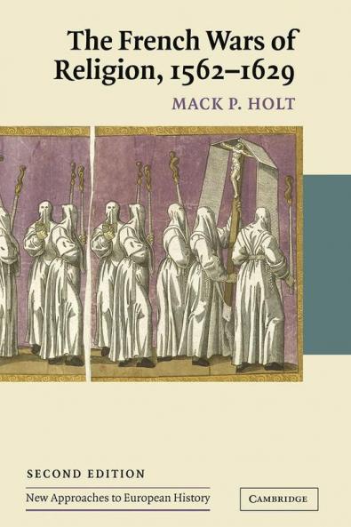 The French Wars of Religion 1562 1629