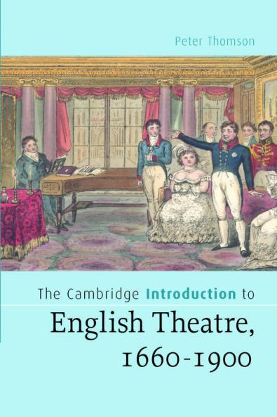 The Cambridge Introduction to English Theatre 1660-1900