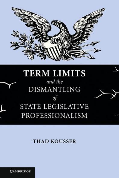 Term Limits and the Dismantling of State Legislative Professionalism