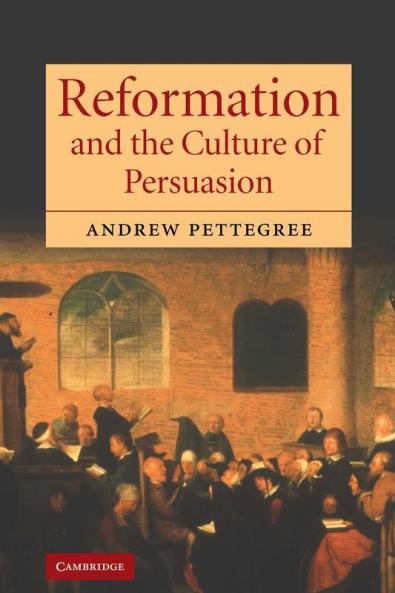 Reformation and the Culture of Persuasion