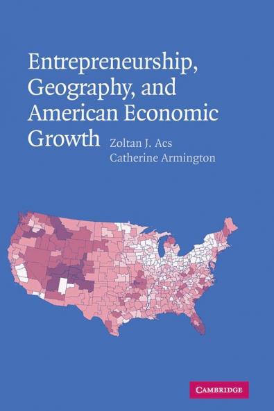 Entrepreneurship Geography and American Economic             Growth