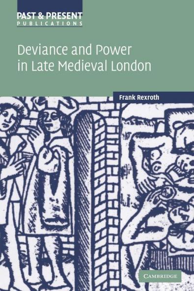 Deviance and Power in Late Medieval London
