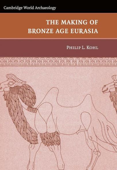The Making of Bronze Age Eurasia