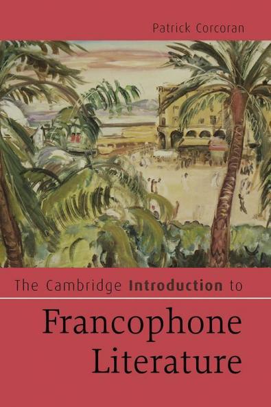 The Cambridge Introduction to Francophone Literature