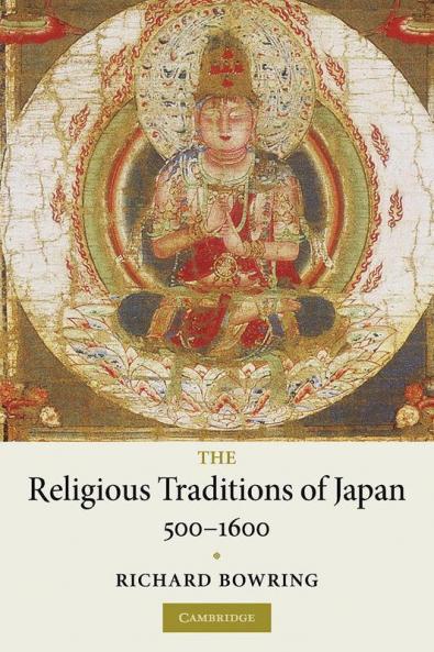 The Religious Traditions of Japan 500-1600