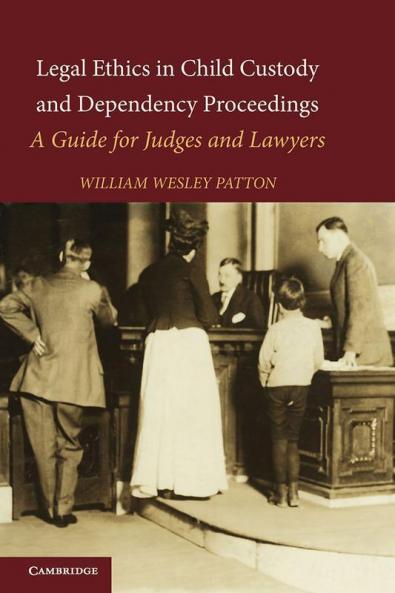 Legal Ethics in Child Custody and Dependency Proceedings