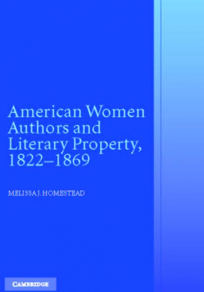 American Women Authors and Literary Property 1822-1869