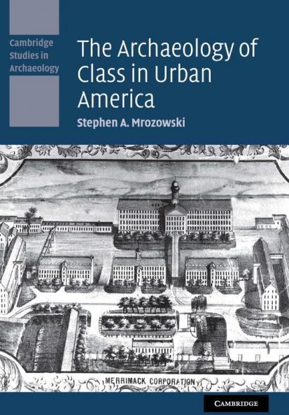 The Archaeology of Class in Urban America