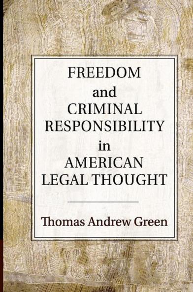 Freedom and Criminal Responsibility in American Legal             Thought