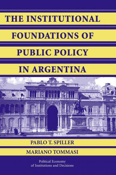 The Institutional Foundations of Public Policy in Argentina