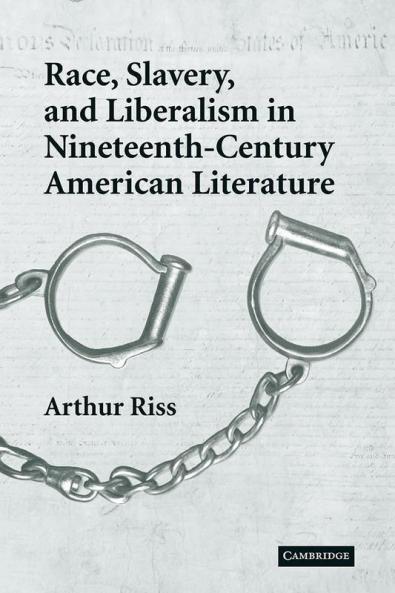 Race Slavery and Liberalism in Nineteenth-Century American Literature