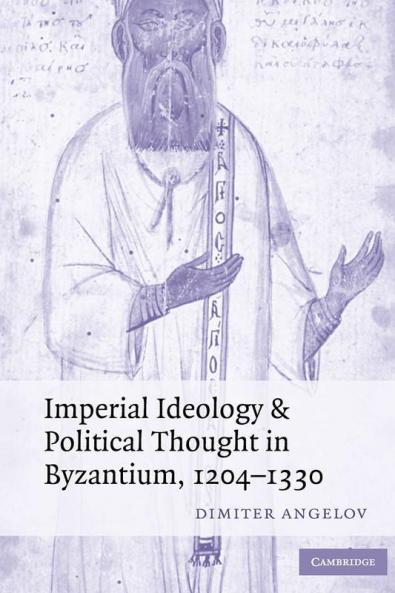 Imperial Ideology and Political Thought in Byzantium 1204-1330