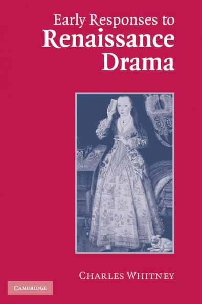 Early Responses to Renaissance Drama