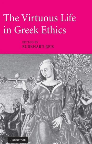 The Virtuous Life in Greek Ethics