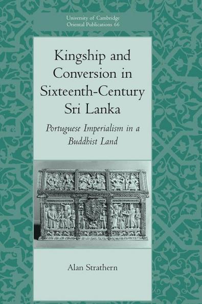 Kingship and Conversion in Sixteenth-Century Sri Lanka