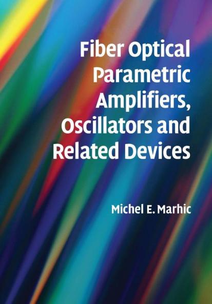 Fiber Optical Parametric Amplifiers Oscillators and Related Devices