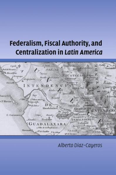 Federalism Fiscal Authority and Centralization in Latin America