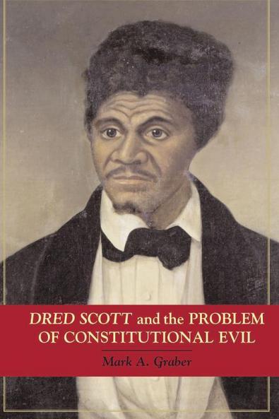 Dred Scott and the Problem of Constitutional Evil