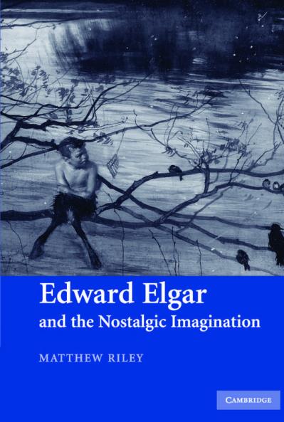 Edward Elgar and the Nostalgic Imagination