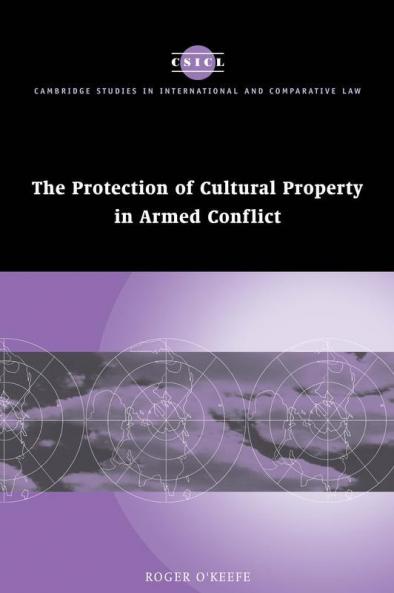 The Protection of Cultural Property in Armed Conflict