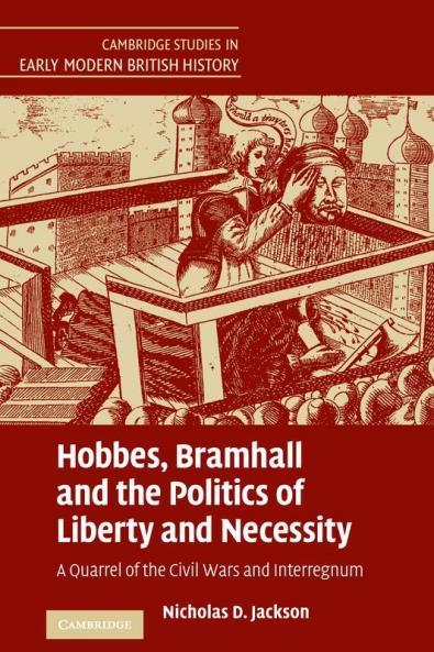 Hobbes Bramhall and the Politics of Liberty and             Necessity