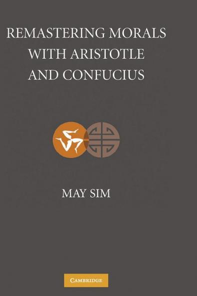 Remastering Morals with Aristotle and Confucius