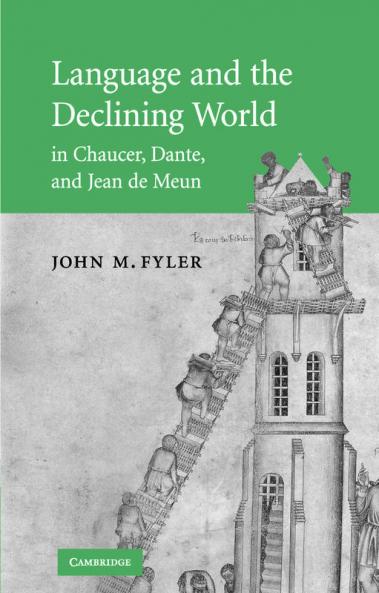 Language and the Declining World in Chaucer Dante and Jean de Meun