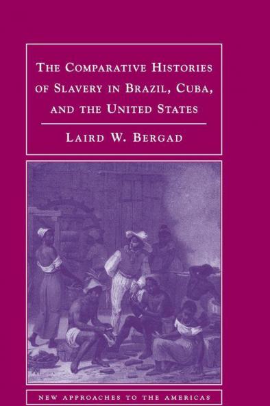 Comp Hist Slavery Brazil Cuba & US
