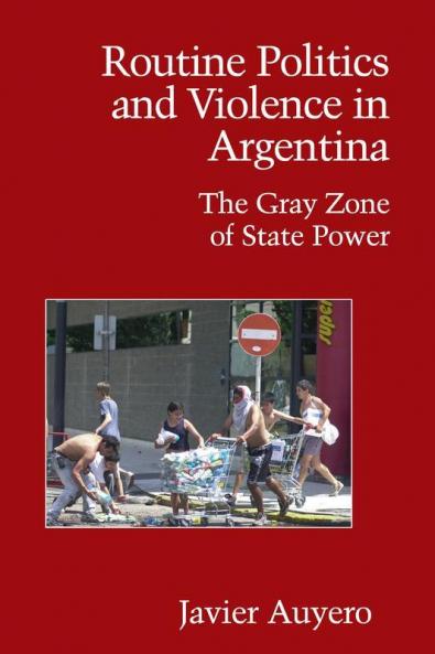 Routine Politics and Violence in Argentina
